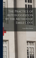 Practice of Autosuggestion by the Method of Emile Coué