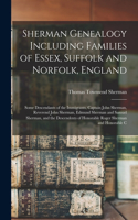 Sherman Genealogy Including Families of Essex, Suffolk and Norfolk, England