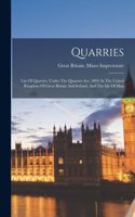 Quarries: List Of Quarries (under The Quarries Act, 1894) In The United Kingdom Of Great Britain And Ireland, And The Isle Of Man