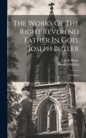 Works Of The Right Reverend Father In God, Joseph Butler