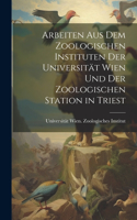 Arbeiten aus dem Zoologischen Instituten der Universität Wien und der Zoologischen Station in Triest