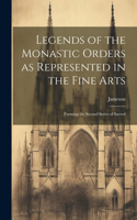 Legends of the Monastic Orders as Represented in the Fine Arts