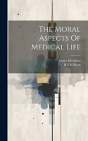 Moral Aspects Of Medical Life