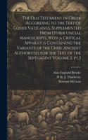 Old Testament in Greek According to the Text of Codex Vaticanus, Supplemented From Other Uncial Manuscripts, With a Critical Apparatus Containing the Variants of the Chief Ancient Authorities for the Text of the Septuagint Volume 2, pt.3