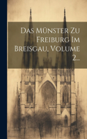 Münster Zu Freiburg Im Breisgau, Volume 2...