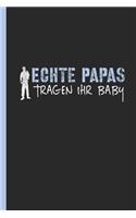 Echte Papas tragen ihr Baby: Notizbuch, Journal oder Tagebuch für Beruf und Freizeit - liniert m. Überschrift