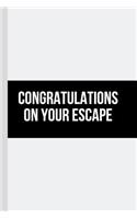 Congratulations On Your Escape