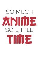 So Much Anime So Little Time: Anime Journal To Write In, Blank Paperback Anime Notebook for School, 150 pages, college ruled