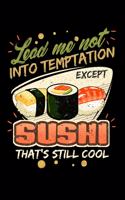 Lead Me Not Into Temptation Except Sushi That's Still Cool