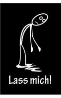 Lass mich!