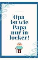 Notizbuch Opa Ist Wie Papa Nur in Locker!: A4 Notizbuch blanko für Oma und Opa zum Geburtstag - Schöne Geschenkidee für die Grosseltern und werdende Großeltern - Geburtstagsgeschenk - Weihnac