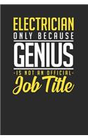 Electrician Only Because Genius Is Not An Official Job Title