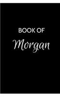 Book of Morgan: A Gratitude Journal Notebook for Women or Girls with the name Morgan - Beautiful Elegant Bold & Personalized - An Appreciation Gift - 120 Cream Line