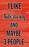 I Like Autoracing And Maybe 3 People