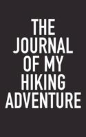 The Journal of My Hiking Adventure: A 6x9 Inch Matte Softcover Diary Notebook with 120 Blank Lined Pages and a Wanderlust Travel Cover Slogan