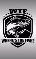 Wtf Where's the Fish: Funny Journal with a Fishing Theme.