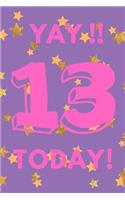 Yay!! 13 Today!: Pink Purple Gold Stars - Thirteen 13 Yr Old Girl Journal Ideas Notebook - Gift Idea for 13th Happy Birthday Present Note Book Preteen Tween Basket C