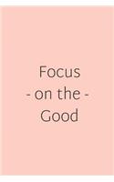 Focus on the Good