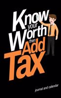 Know Your Worth Then Add Tax: Blank Lined Journal with Calendar for Taxation Purposes