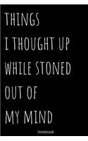 Notebook - Things I Thought UP While Stoned