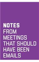 Notes From Meetings That Should Have Been Emails