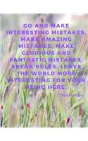 Go and make interesting mistakes, make amazing mistakes, make glorious and fantastic mistakes. Break rules. Leave the world more interesting for your being here.: 110 Lined Pages Motivational Notebook with Quote by Neil Gaiman