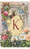 K: Monogram Initial K Notebook for Girls and Women, Vintage Collage Scrapbooking Floral Roses, Fairies and Bees, 6x9 Notebook, Wide Ruled Journal