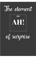 Ah! The Element Of Surprise: Nice Notebook For Chemistry