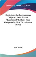 Conjectures Sur Les Memoires Originaux Dont Il Paroit Que Moyse S' Est Servi Pour Composer Le Livre De La Genese (1753)