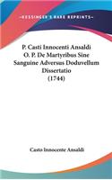 P. Casti Innocenti Ansaldi O. P. De Martyribus Sine Sanguine Adversus Doduvellum Dissertatio (1744)