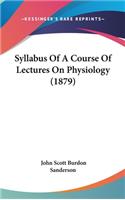 Syllabus of a Course of Lectures on Physiology (1879)