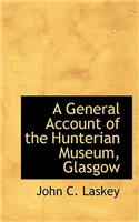 A General Account of the Hunterian Museum, Glasgow