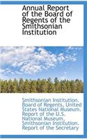 Annual Report of the Board of Regents of the Smithsonian Institution