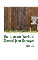 The Dramatic Works of General John Burgoyne
