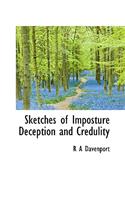 Sketches of Imposture Deception and Credulity
