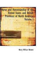 Horse and Horsemanship of the United States and British Provinces of North America, Volume I