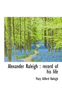 Alexander Raleigh: Record of His Life