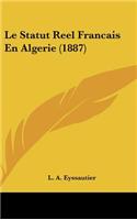 Le Statut Reel Francais En Algerie (1887)