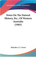 Notes On The Natural History, Etc., Of Western Australia (1903)