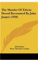 Murder Of Edwin Drood Recounted By John Jasper (1920)