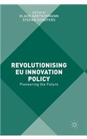 Revolutionising EU Innovation Policy