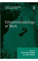 Ethnomethodology at Work