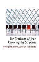 The Teachings of Jesus Concering the Scriptures