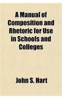 A Manual of Composition and Rhetoric for Use in Schools and Colleges: (English)