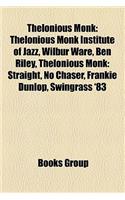 Thelonious Monk: Thelonious Monk Institute of Jazz, Wilbur Ware, Ben Riley, Thelonious Monk: Straight, No Chaser, Frankie Dunlop, Swingrass '83