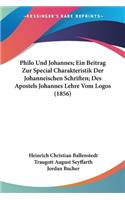Philo Und Johannes; Ein Beitrag Zur Special Charakteristik Der Johanneischen Schriften; Des Apostels Johannes Lehre Vom Logos (1856)