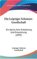 Die Leipziger Schutzen-Gesellschaft