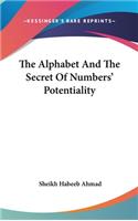 The Alphabet and the Secret of Numbers' Potentiality