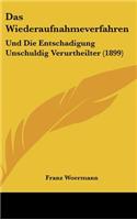 Das Wiederaufnahmeverfahren: Und Die Entschadigung Unschuldig Verurtheilter (1899)