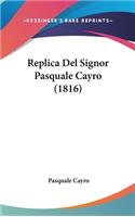 Replica Del Signor Pasquale Cayro (1816)